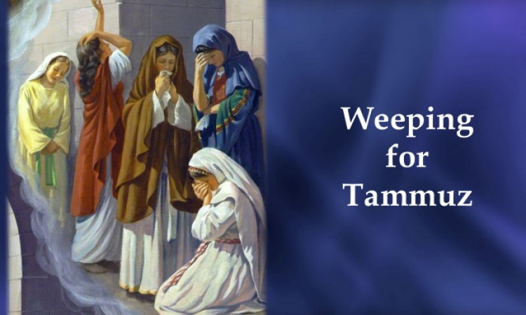 Why God was Sad When Jews Wept for Tammuz